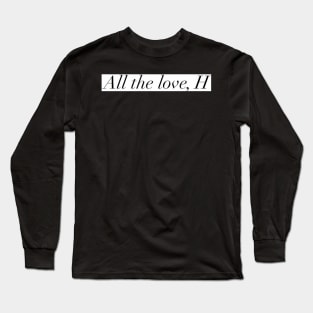 All the love design Long Sleeve T-Shirt